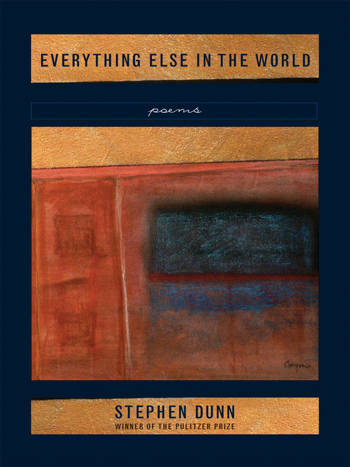 Title details for Everything Else in the World by Stephen Dunn - Available